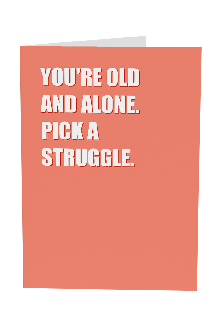 You're Old And Alone Greeting Card