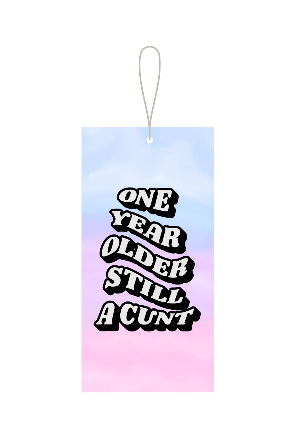 One Year Older Still A Cunt Gift Tag