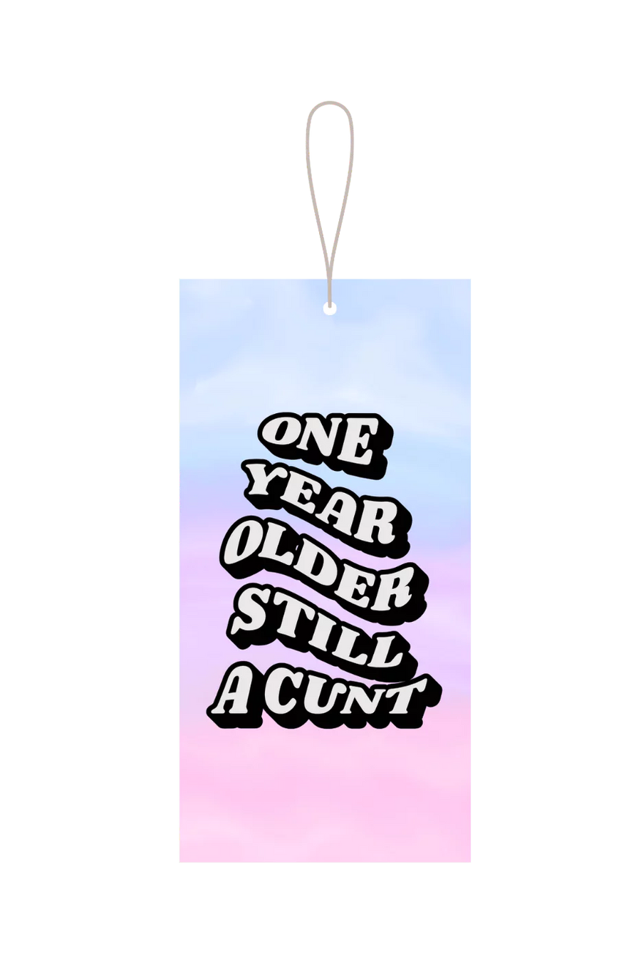 One Year Older Still A Cunt Gift Tag