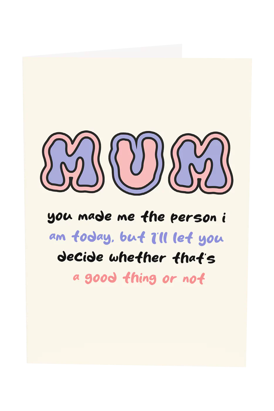 Mum You Made Me The Person I Am Today Greeting Card Wholesale
