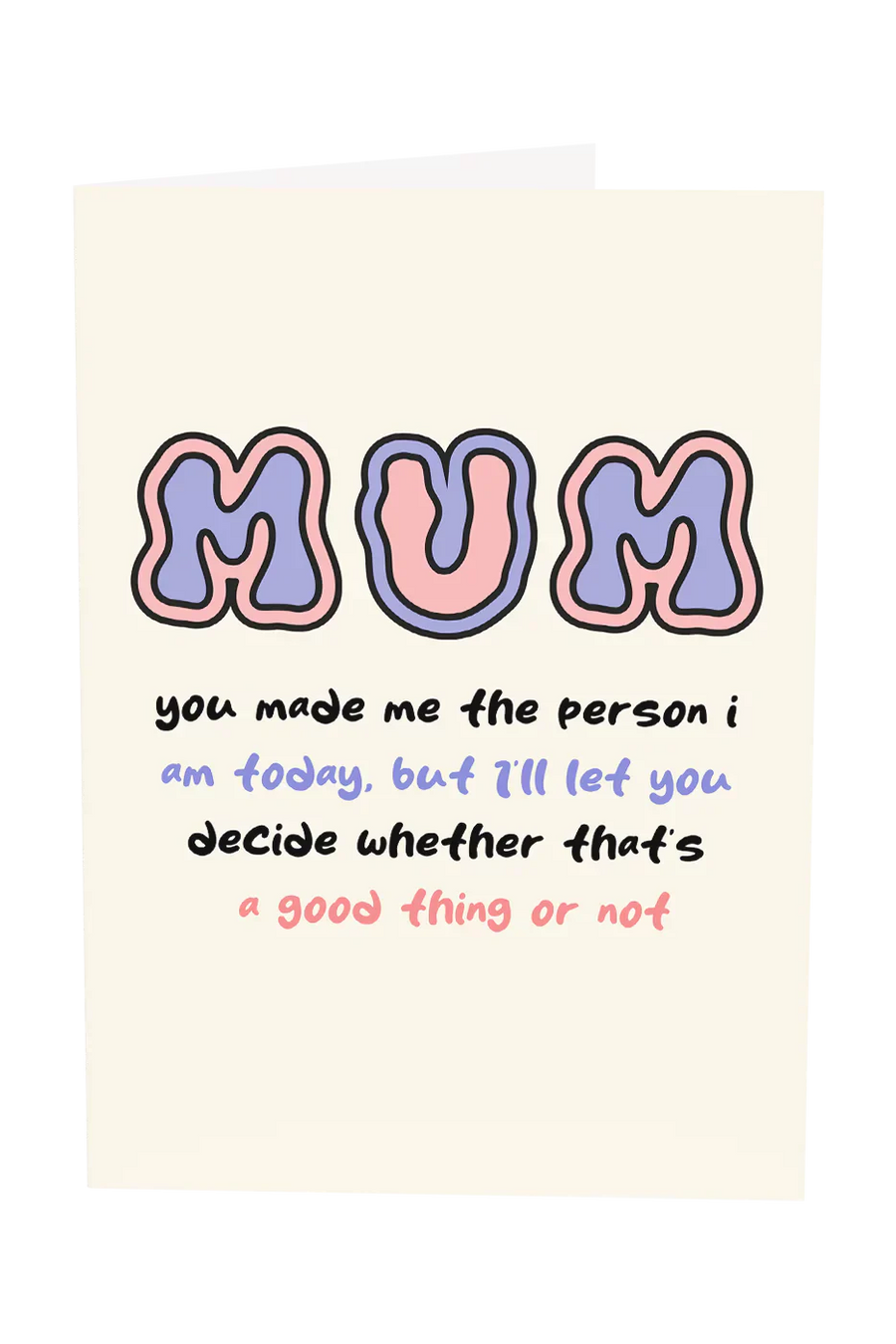 Mum You Made Me The Person I Am Today Greeting Card Wholesale