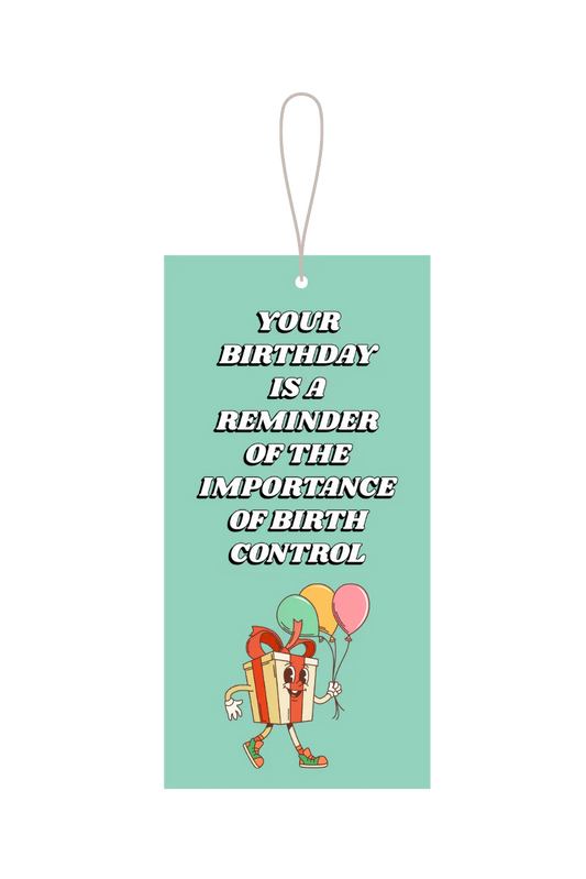 Your Birthday Is A Reminder To Use Birth Control Gift Tag