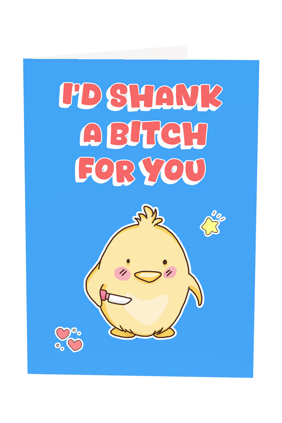 I'd Shank A Bitch For You Greeting Card