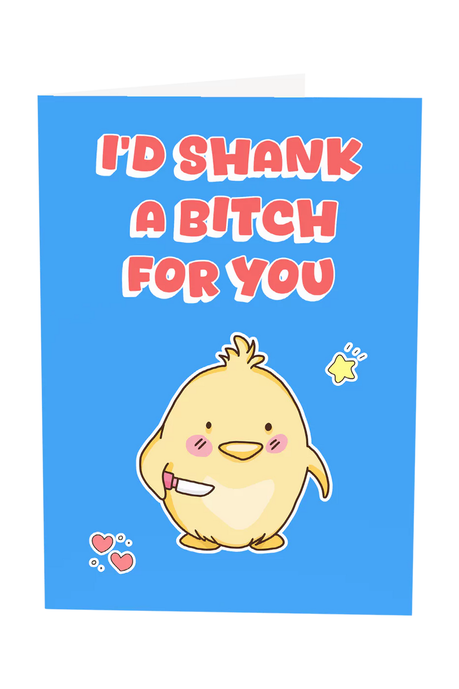 I'd Shank A Bitch For You Greeting Card
