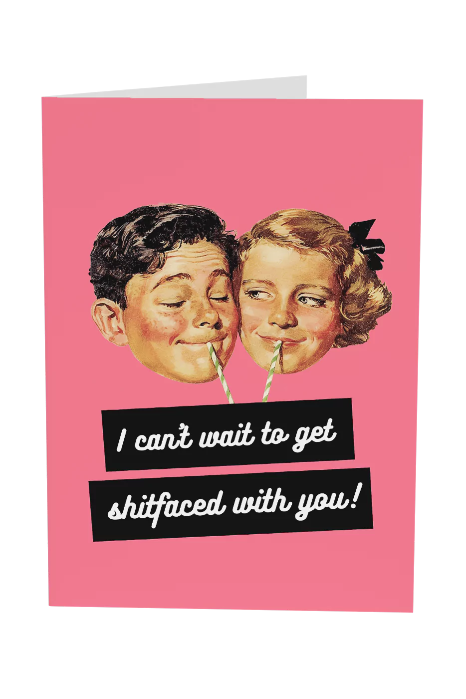 I Can't Wait To Get Shitfaced With You Greeting Card