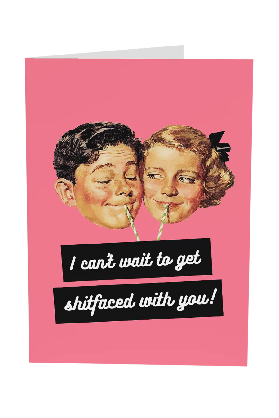 I Can't Wait To Get Shitfaced With You Greeting Card