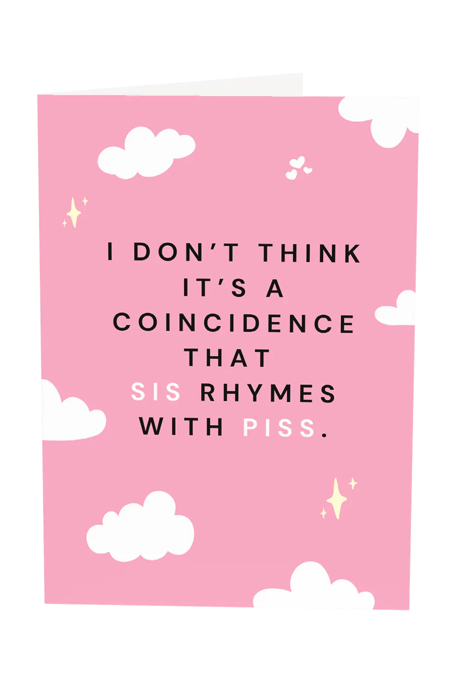 Sis Rhymes With Piss Greeting Card