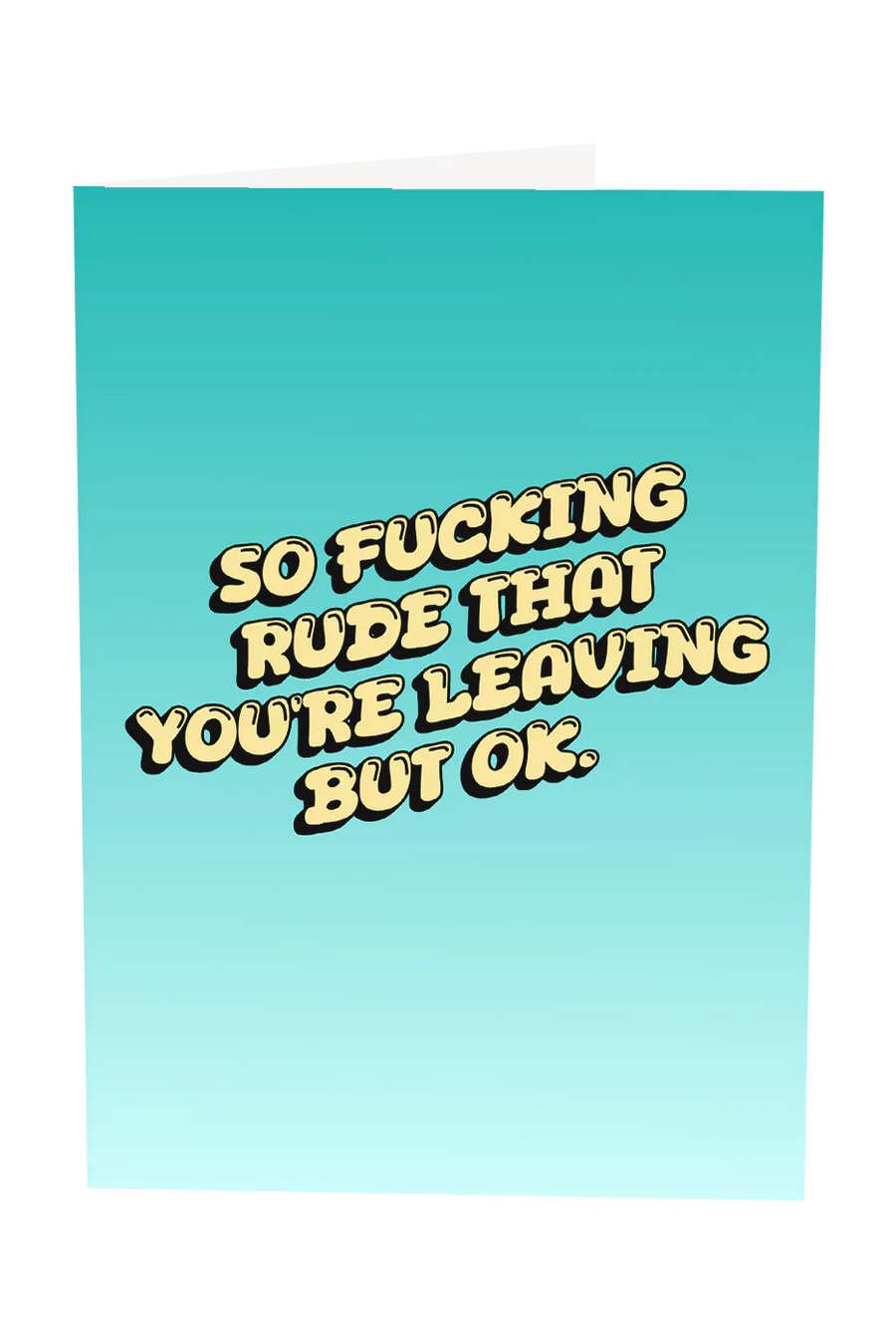 Rude That You're Leaving Greeting Card