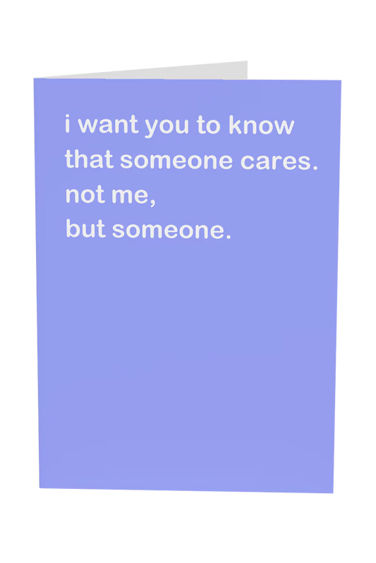 Someone Cares, Not Me, But Someone