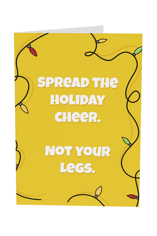 Spread The Holiday Cheer Not Your Legs Christmas Greeting Card