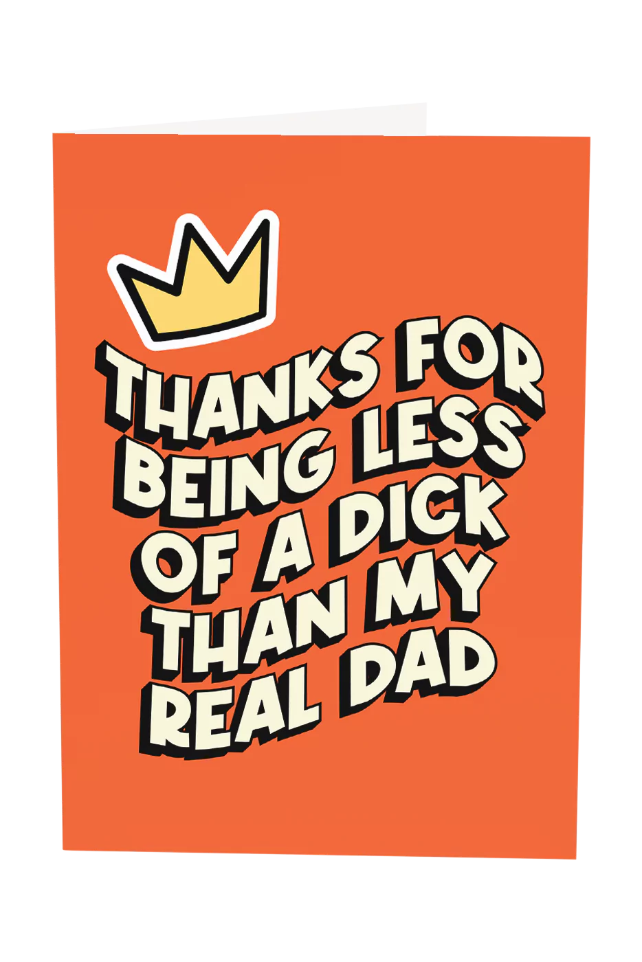 Thanks For Being Less Of A Dick Than My Real Dad Greeting Card