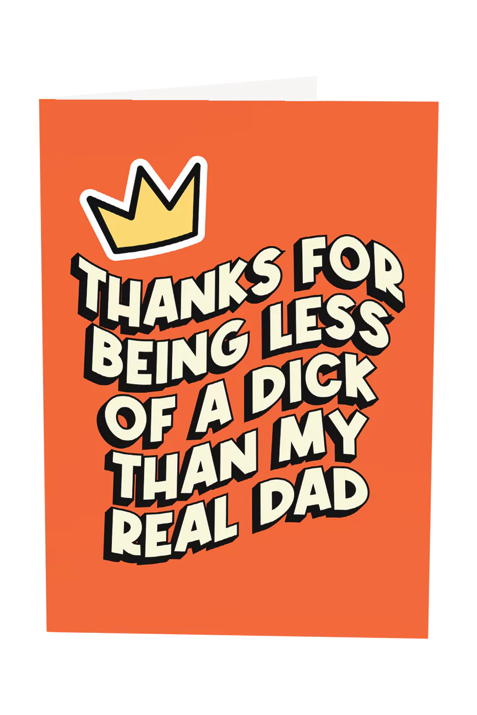 Thanks For Being Less Of A Dick Than My Real Dad
