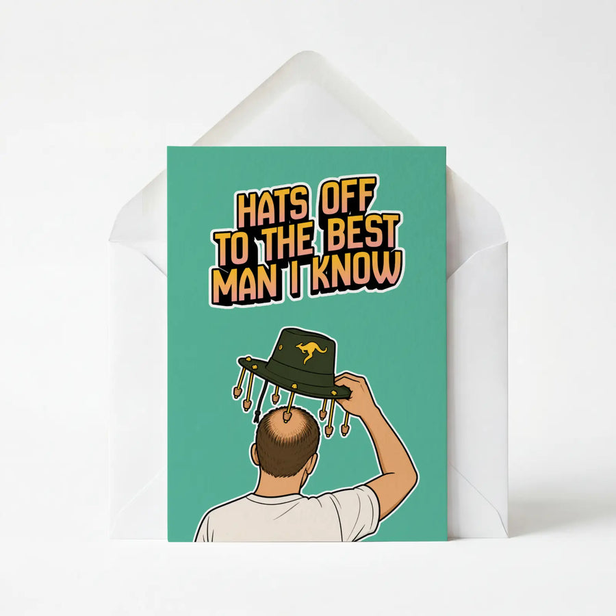 Hats Off To The Best Man I Know | Aussie Humour Greeting Card