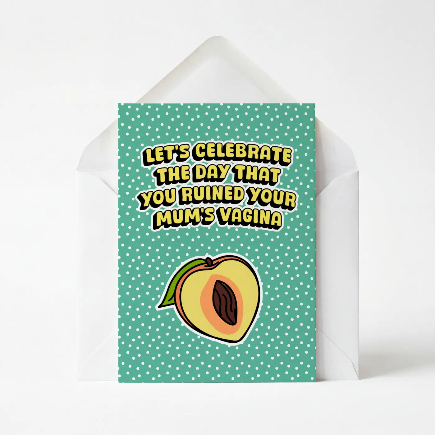 Let's Celebrate The Day You Ruined Your Mum's Vagina - Birthday Greeting Card