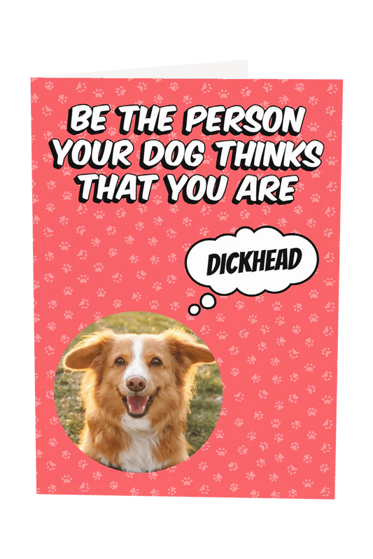 Be The Person Your Dog Thinks You Are Custom Photo Upload Greeting Card