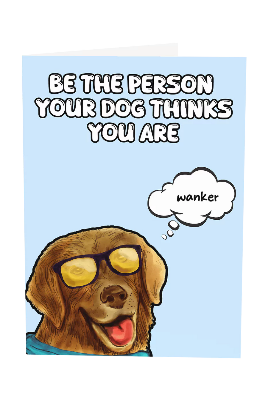 Be The Person Your Dog Thinks You Are Greeting Card