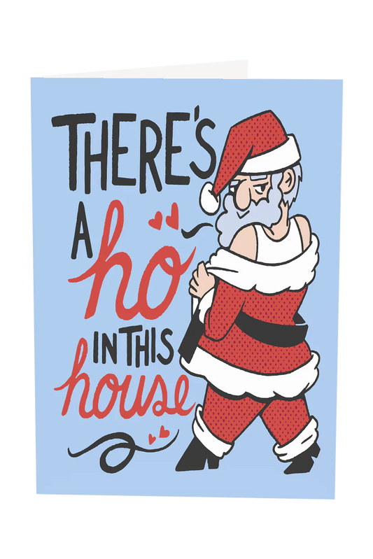 There's A Ho In This House Christmas Greeting Card