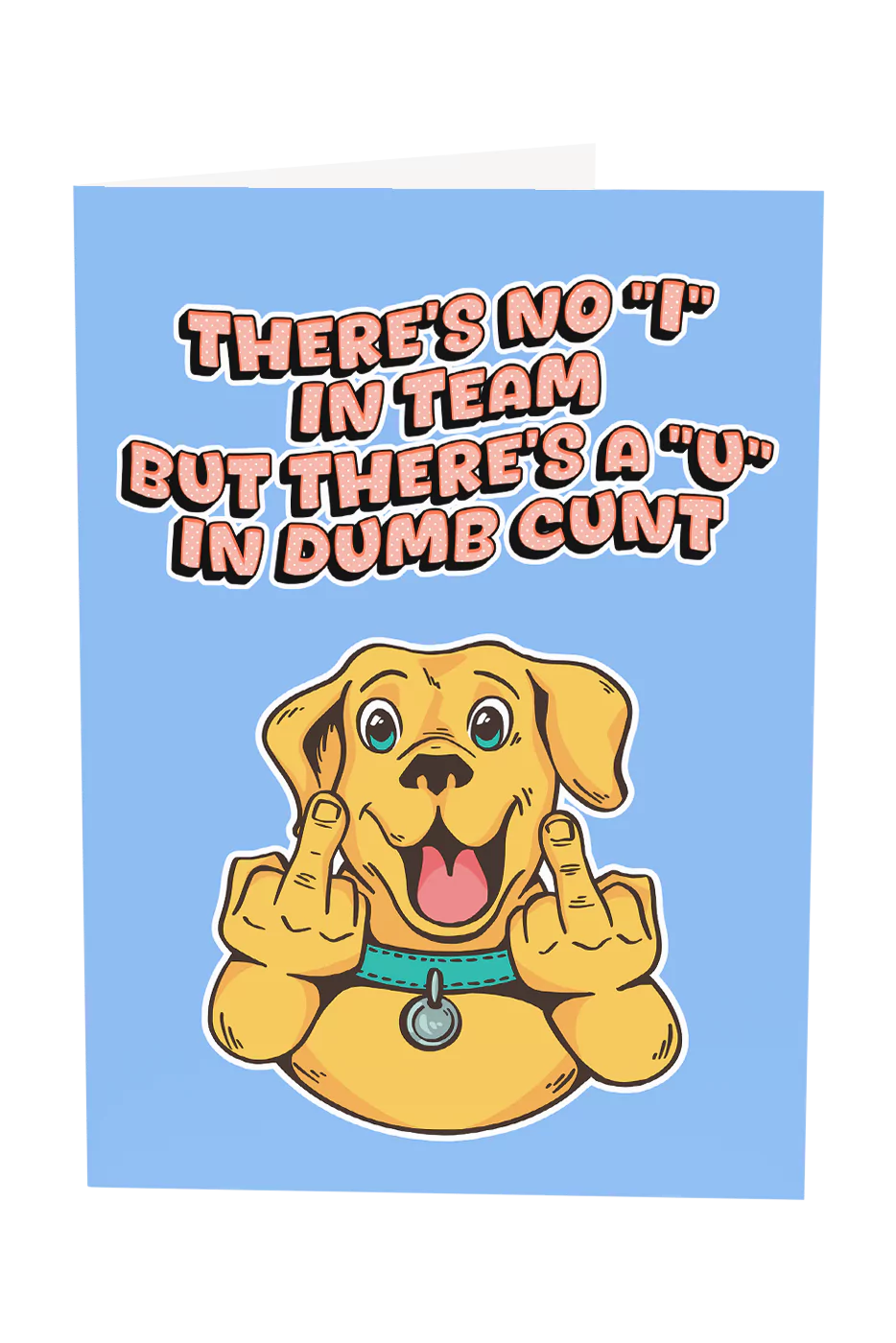 There's a U In Dog Cunt Greeting Card