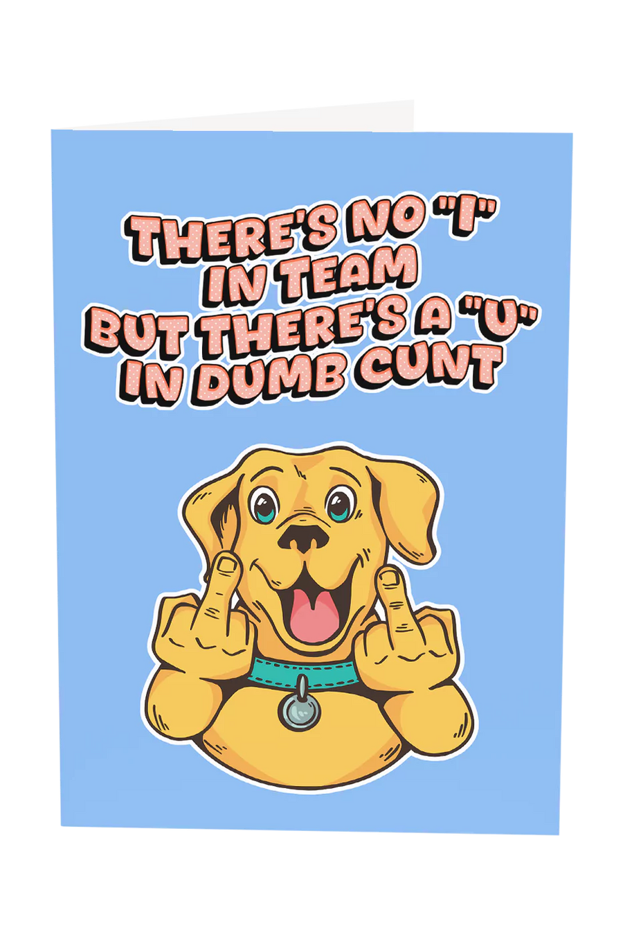 There's a U In Dog Cunt Greeting Card