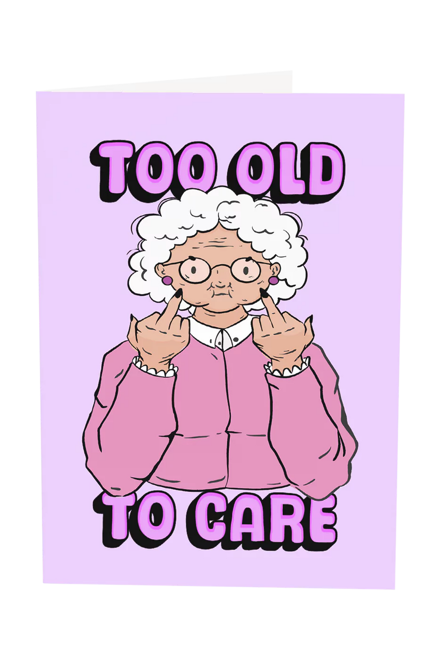 Too Old To Care Greeting Card