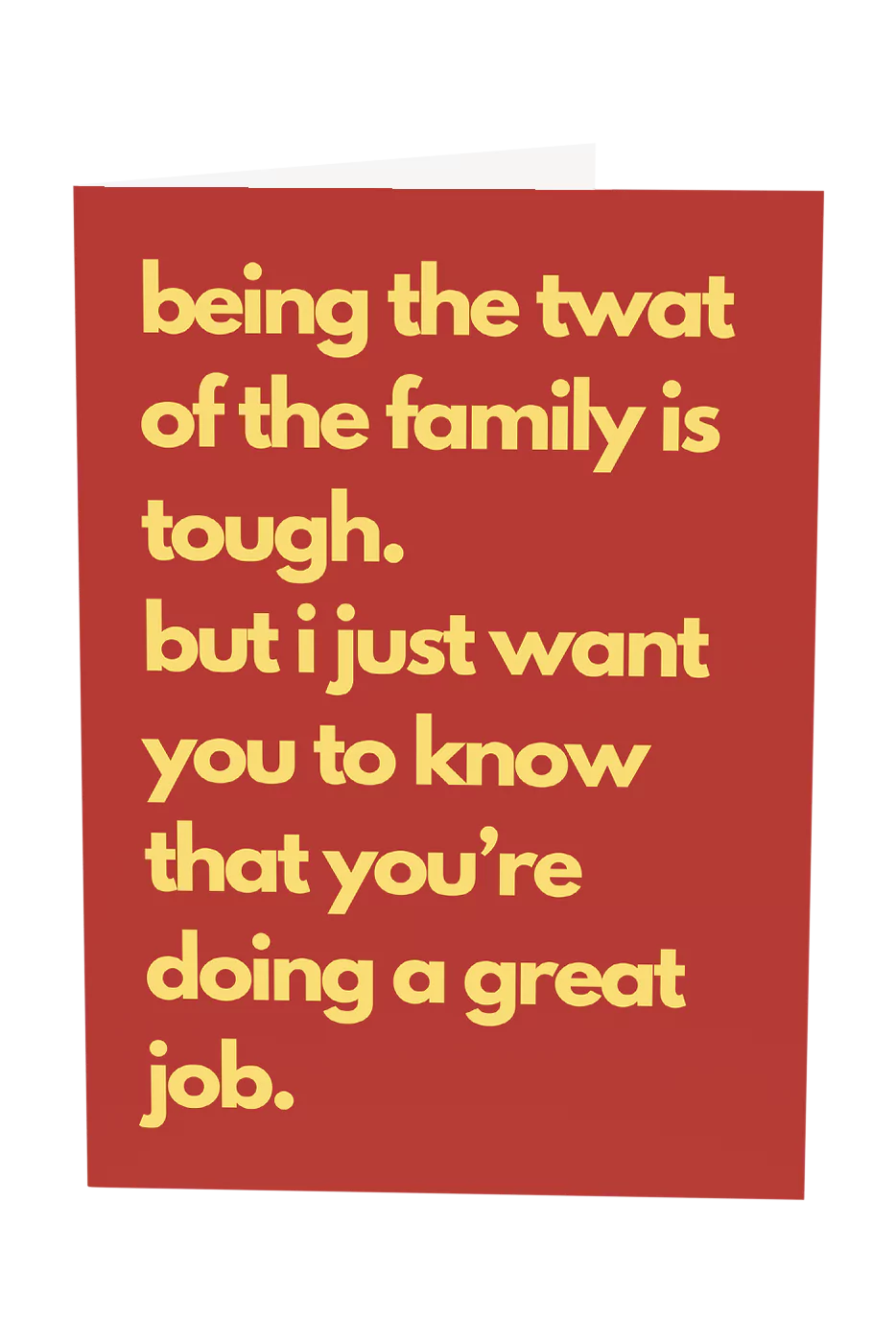 Being The Twat Of The Family Is Tough Greeting Card