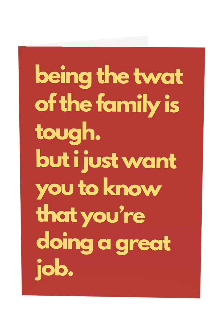 Being The Twat Of The Family Is Tough Greeting Card