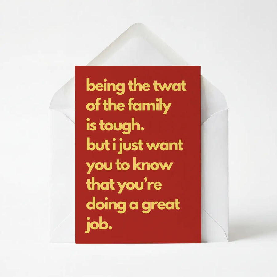 Being The Twat Of The Family Is Tough - Funny Greeting Card