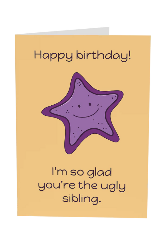 You're The Ugly Sibling