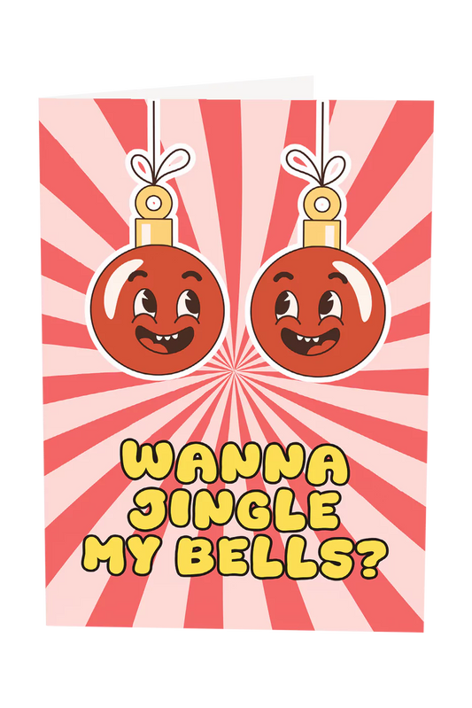 Wanna Jingle My Bells Christmas Greeting Card