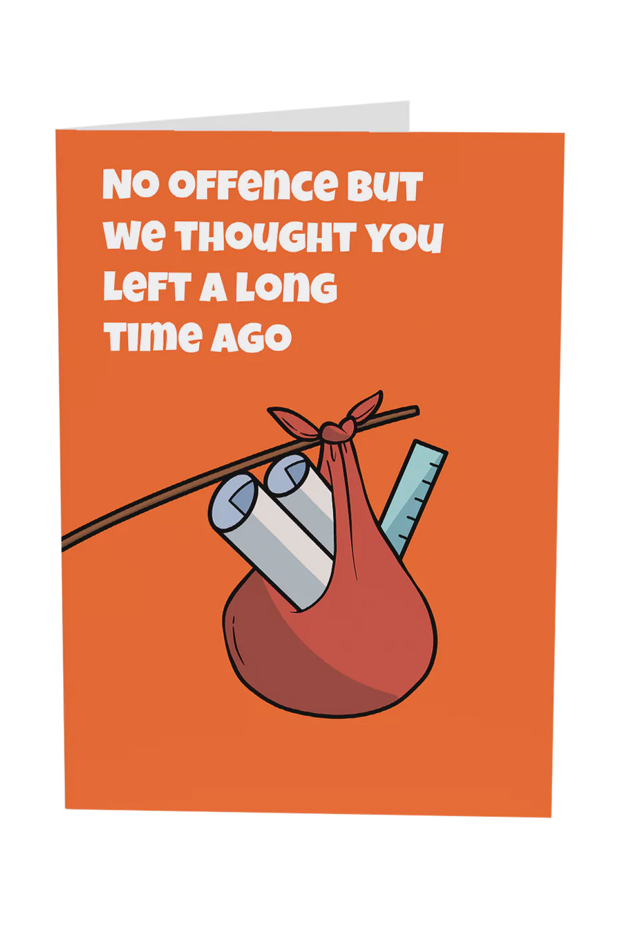 We Thought You Left A Long Time Ago Greeting Card
