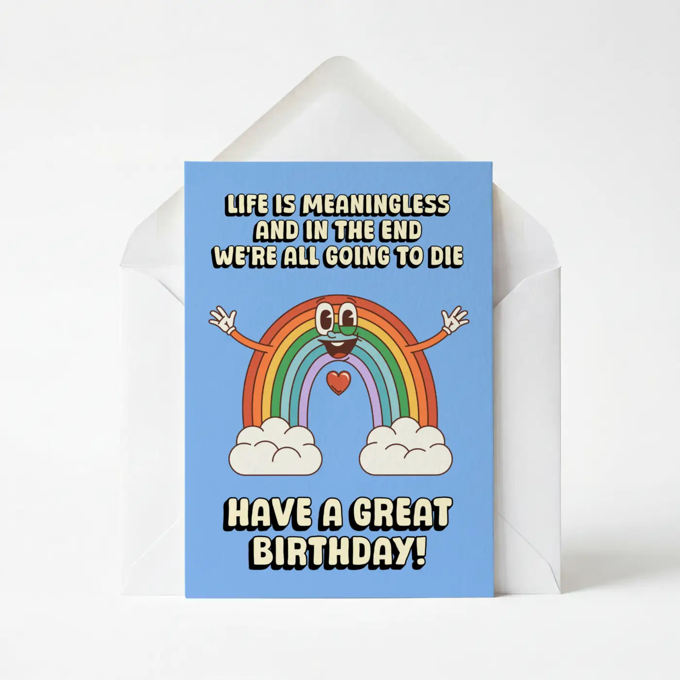 Life Is Meaningless And We're All Going To Die - Funny Birthday Greeting Card