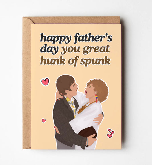 Kath & Kim: Happy Father's Day You Great Hunk Of Spunk Greeting Card