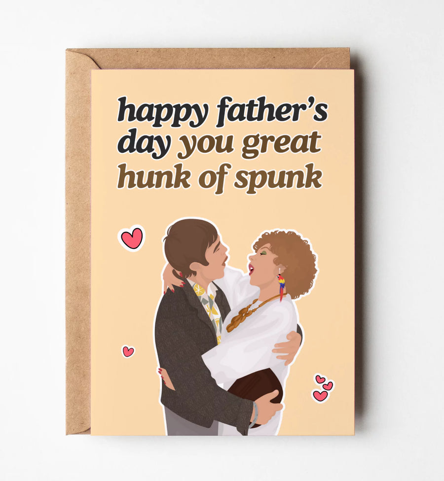Kath & Kim: Happy Father's Day You Great Hunk Of Spunk Greeting Card