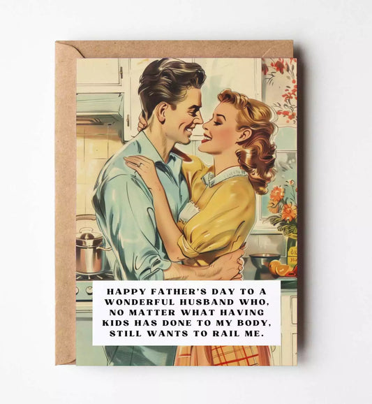 My Husband Still Wants To Rail Me Father's Day Greeting Card