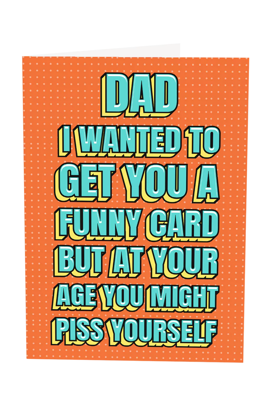 Dad You Might Piss Yourself Greeting Card