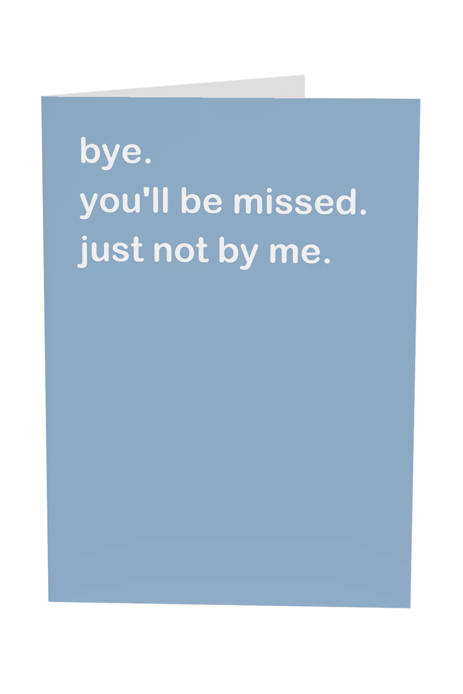 You'll Be Missed, Not By Me Greeting Card