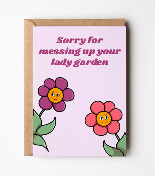 Sorry For Messing Up Your Lady Garden Greeting Card