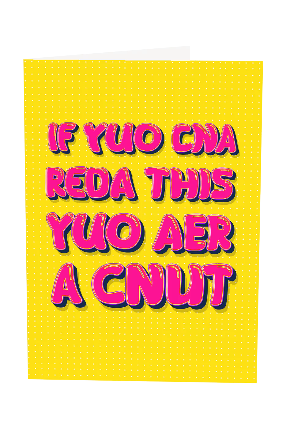 If You Can Read This You're A Cunt