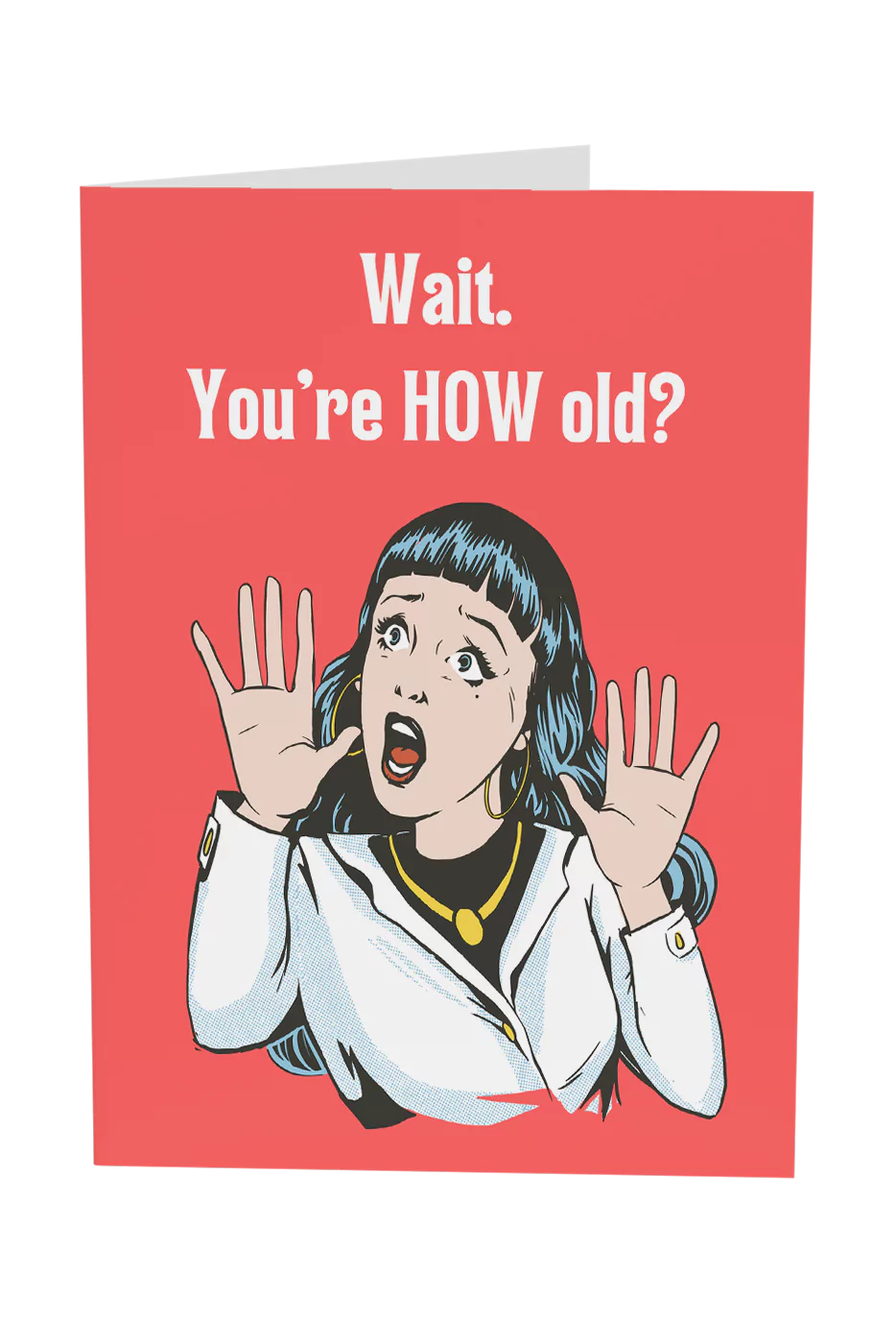 Wait, You're How Old? Greeting Card