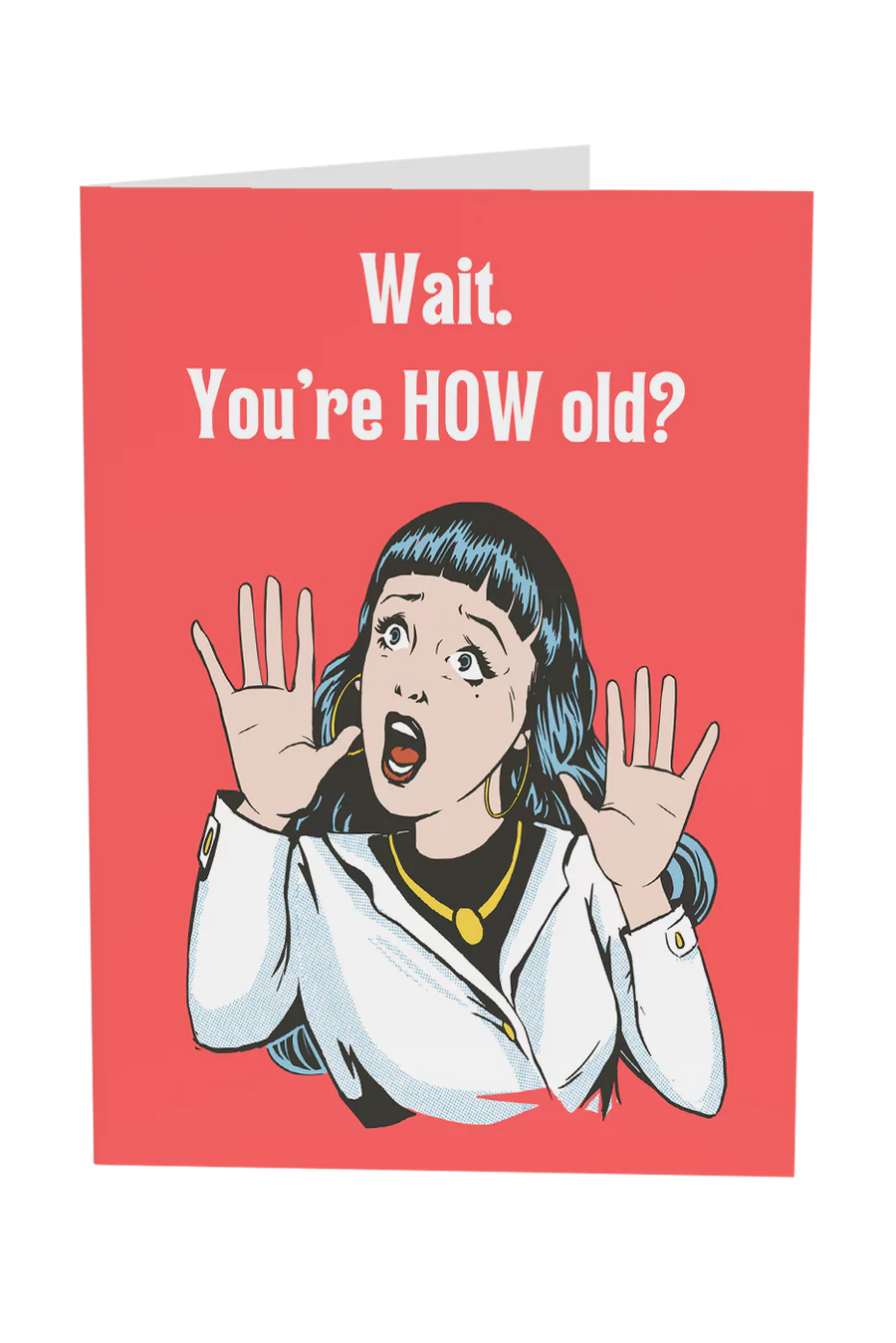 Wait, You're How Old? Greeting Card